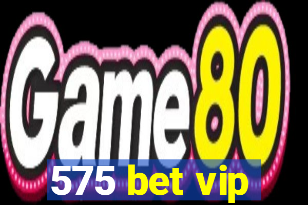 575 bet vip